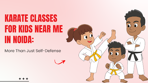 Karate Classes for Kids Near Me in Noida