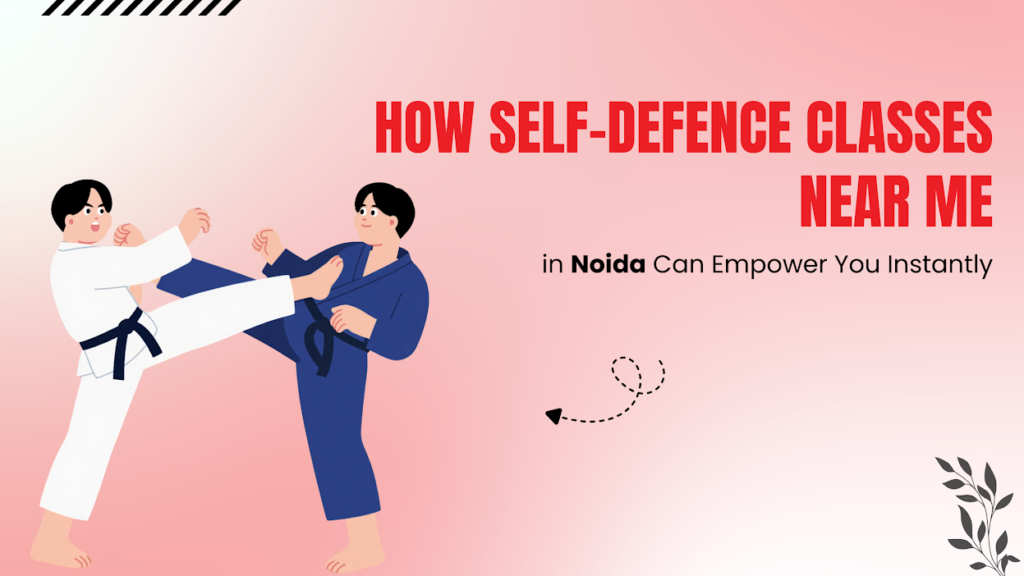 Self-Defence Classes Near Me in Noida